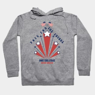 Vote For The  Future Not The Past Hoodie